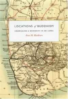 Locations of Buddhism: Colonialism and Modernity in Sri Lanka (Buddhism and Modernity) артикул 4472d.
